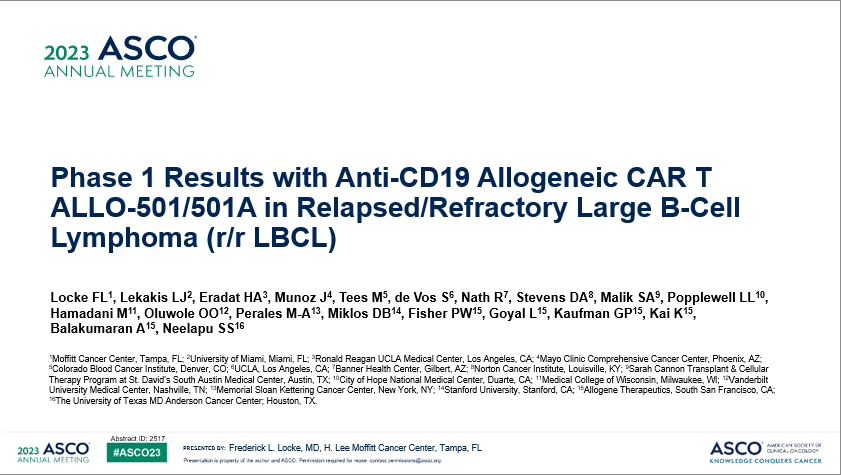 Read more about the article Presentation, Phase 1 Results with Anti-CD19 Allogeneic CAR T ALLO-501/501A in Relapsed/Refractory Large B-Cell Lymphoma (r/r LBCL)